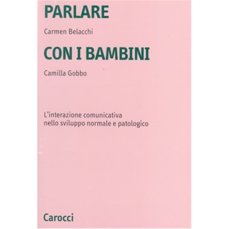 PARLARE CON I BAMBINI - L'interazione comunicativa nello sviluppo normale e patologico